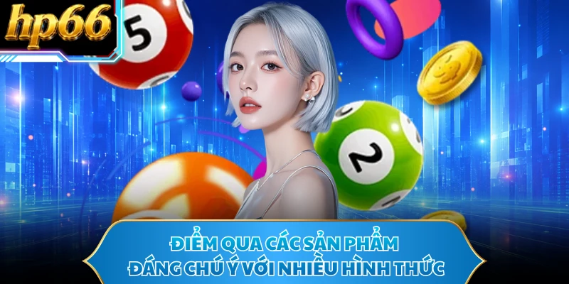 Điểm qua các sản phẩm đáng chú ý với nhiều hình thức