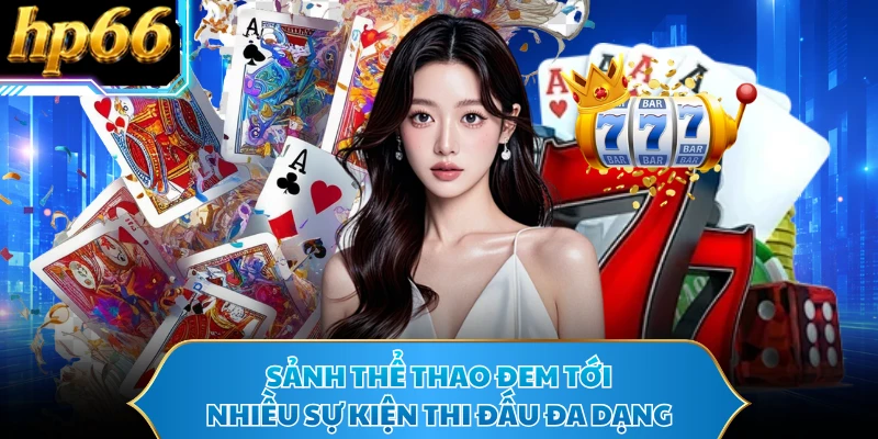 Sảnh thể thao đem tới nhiều sự kiện thi đấu đa dạng